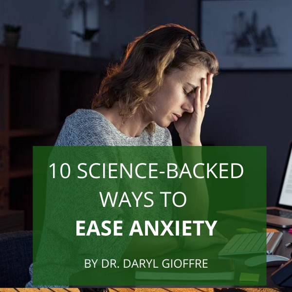 10 Science-Backed Ways to Ease Anxiety