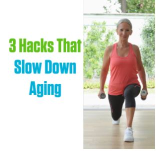 3 Hacks For Slowing Down Aging