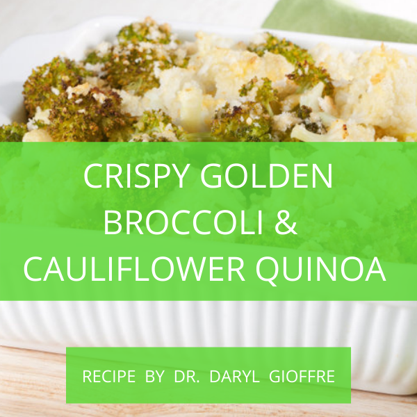 Crispy Golden Broccoli & Cauliflower Quinoa Recipe by Dr. Daryl