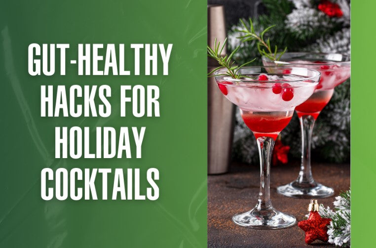 Enjoy Every Sip: Gut-Healthy Hacks for Holiday Cocktails