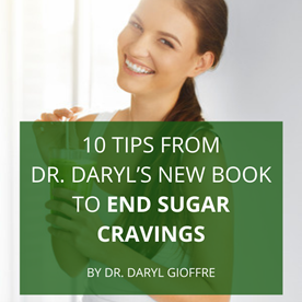 10 Tips From Dr. Daryl’s New Book to End Sugar Cravings