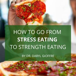 How to Go From Stress Eating to Strength Eating