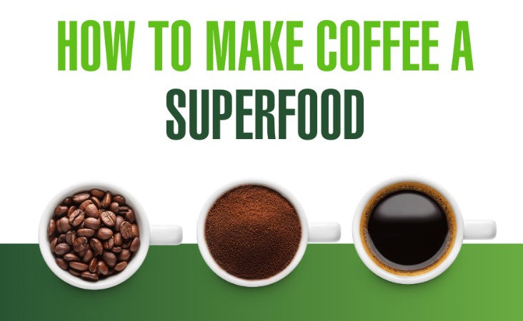 How to Make Coffee a Superfood