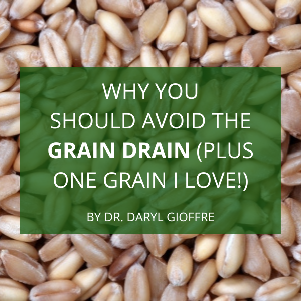 Why You Should Avoid the Grain Drain (Plus 1 Grain I Love!)