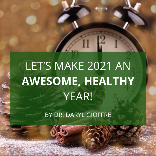 Let’s Make 2021 an Awesome, Healthy Year!