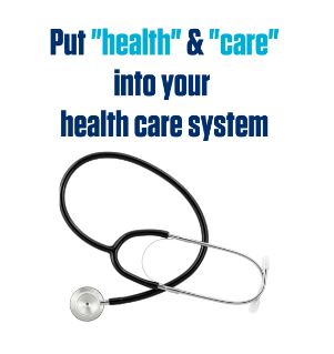 Put “Health” and “Care” Into Your Health Care System