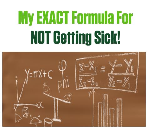 My EXACT formula for NOT getting sick