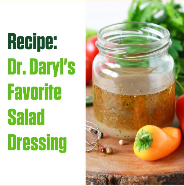 Dr. Daryl’s Favorite Salad Dressing