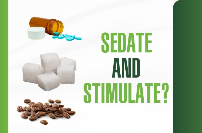 Sedate and Stimulate