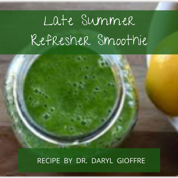 Late Summer Refresher Smoothie Recipe by Dr. Daryl