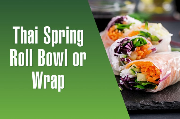 Thai Spring Roll Bowl or Wrap