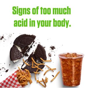 SIGNS OF TOO MUCH ACID IN YOUR BODY