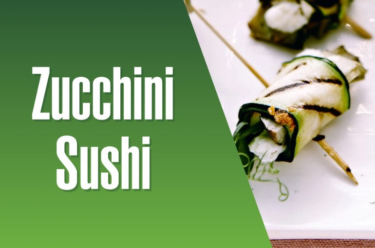 NYE Party Hors d’Oeuvre: Zucchini Sushi